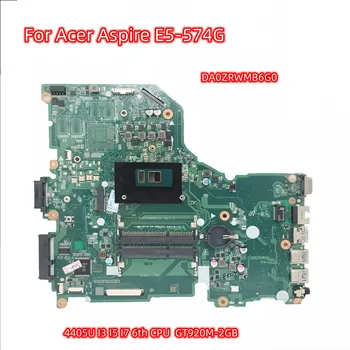 DA0ZRWMB6G0 Для Acer Aspire E5-574G Материнская Плата Ноутбука С 4405U I3 I5 I7 Процессором 6-го поколения GT920M-2GB UMA 100% Тест