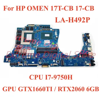 Для HP OMEN 17T-CB 17-CB Материнская плата ноутбука LA-H492P с процессором I7-9750H GPU GTX1660TI/RTX2060 6 ГБ 100% Протестирована, полностью работает