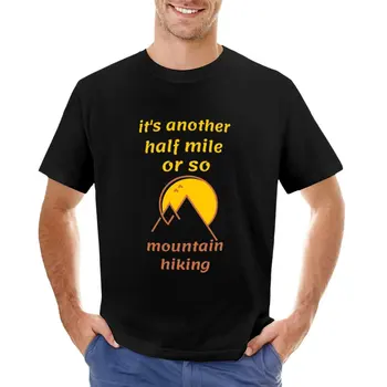хобби-цитаты-горы-это еще полмили или около того, футболка для горных походов, эстетическая одежда, мужская футболка