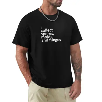 Я собираю споры, плесень и грибок Футболка Короткая футболка одежда для хиппи возвышенная футболка футболки оверсайз футболки мужские